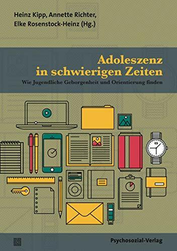Adoleszenz in schwierigen Zeiten: Wie Jugendliche Geborgenheit und Orientierung finden (Forum Psychosozial) Adoleszenz in schwierigen Zeiten: Wie Jugendliche Geborgenheit und Orientierung finden (Forum Psychosozial)