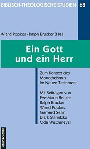 Ein Gott und ein Herr. Zum Kontext des Monotheismus im Neuen Testament (Biblisch-Theologische Studien)