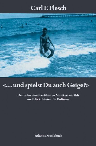 "... und spielst du auch Geige?": Der Sohn eines berühmten Musikers erzählt und blickt hinter die Kulissen