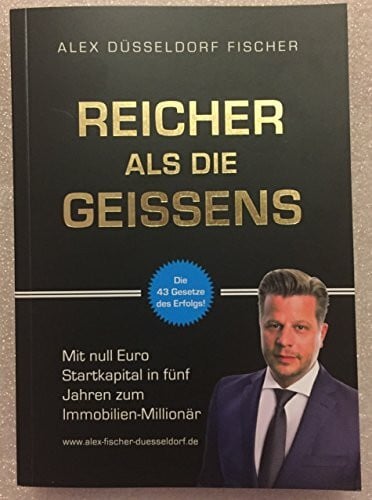 Reicher als die Geissens: Mit null Euro Startkapital in fünf Jahren zum Immobilien-Millionär (Bundle inkl. Hörbuch) Unternehmer Basics, Investment, woher Eigenkapital, Umgang mit Geld & Kontakten Kurs