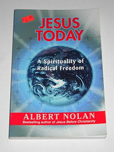 Jesus Today: A Spirituality of Radical Freedom