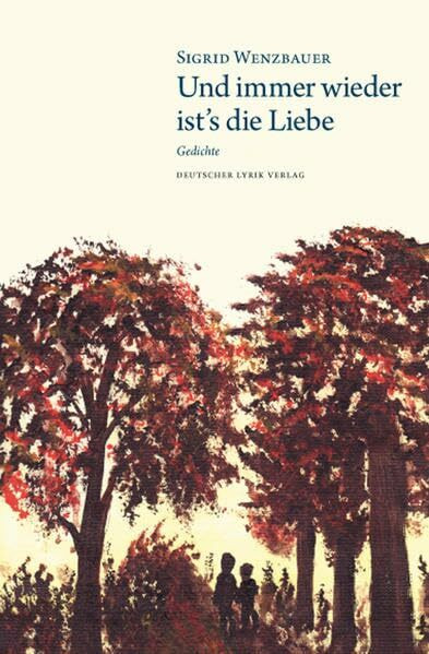 und immer wieder ist's die Liebe: Gedichte