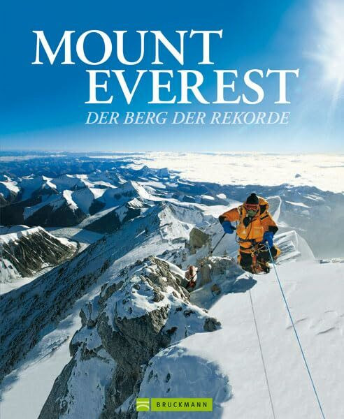 Mount Everest - Berg der Rekorde: Die spektakulärsten Erstbesteigungen am Dach der Welt in einem eindrucksvollen Bildband - Vorwort von Ralf ... allen 14 Achttausendern: Der Berg der Rekorde
