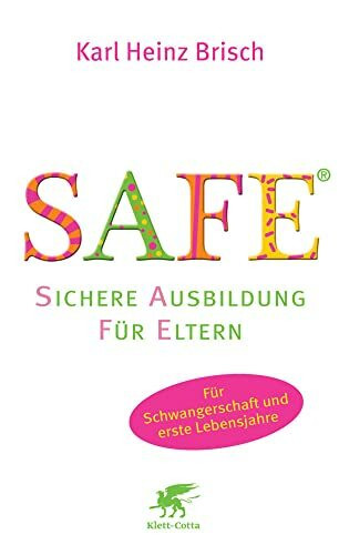 SAFE® - Sichere Ausbildung für Eltern: Sichere Bindung zwischen Eltern und Kind