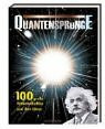 Quantensprünge: 100 große Wissenschaftler und ihre Ideen