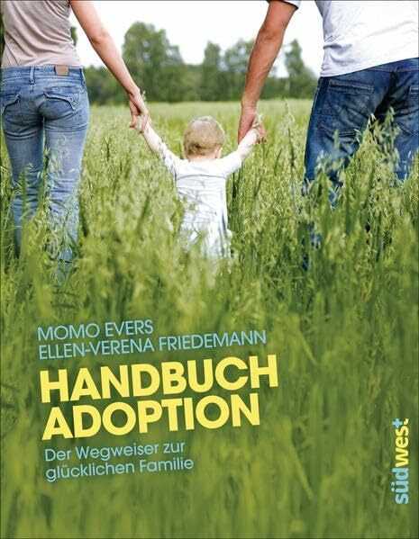 Handbuch Adoption: Der Wegweiser zur glücklichen Familie