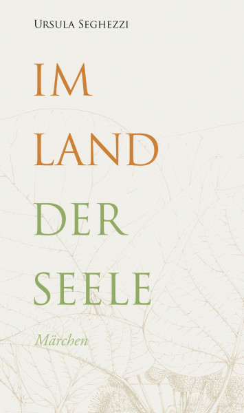 Im Land der Seele: Märchen (Gedächtnisreihe Ludwig Marxer)