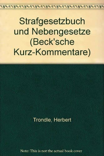 Strafgesetzbuch: Und Nebengesetze (Beck'sche Kurz-Kommentare)