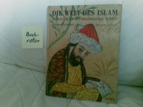 Die Welt des Islam - Zu den Quellen des muslimischen Orients