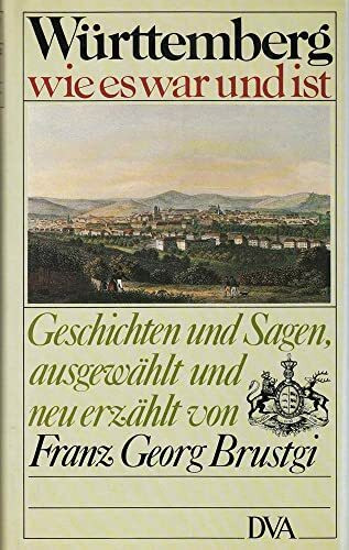 Württemberg wie es war und ist. Geschichten und Sagen
