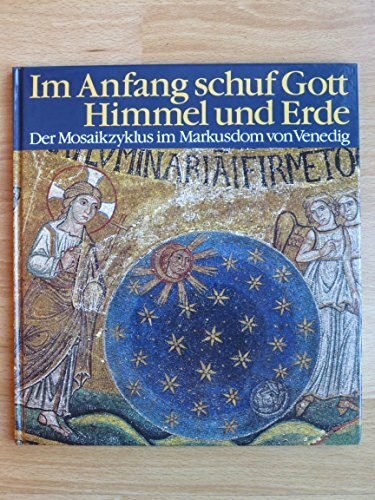 Im Anfang schuf Gott Himmel und Erde. Die Mosaiken in der Vorhalle des Markusdoms in Venedig