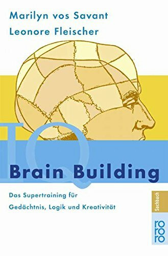 Brain Building. Das Supertraining für Gedächtnis, Logik, Kreativität.