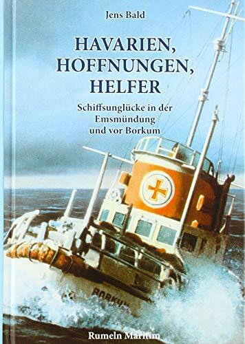 Havarien, Hoffnungen, Helfer: Schiffsunglücke in der Emsmündung und vor Borkum