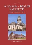 Potsdam, Berlin, Bayreuth