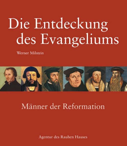 Die Entdeckung des Evangeliums: Männer der Reformation