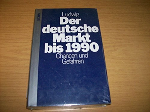 Der deutsche Markt bis 1990. Chancen und Gefahren