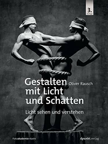 Gestalten mit Licht und Schatten: Licht sehen und verstehen