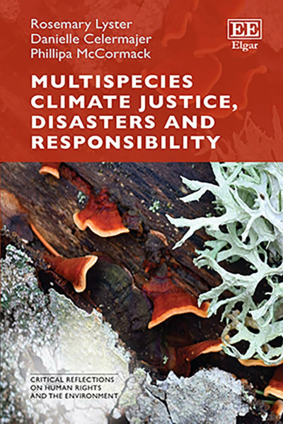 Multispecies Climate Justice, Disasters and Responsibility (Critical Reflections on Human Rights and the Environment)