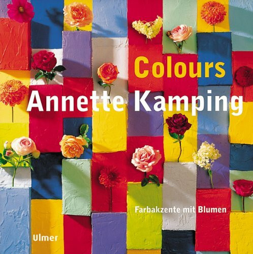Colours - Farbakzente mit Blumen (Floristik)