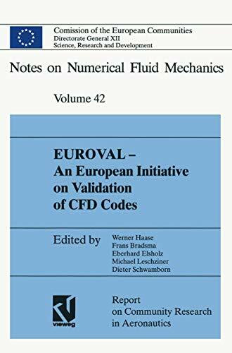 EUROVAL ― An European Initiative on Validation of CFD Codes: Results of the EC/BRITE-EURAM Project EUROVAL, 1990–1992 (Notes on Numerical Fluid Mechanics and Multidisciplinary Design, 42, Band 42)