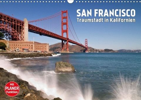 SAN FRANCISCO Traumstadt in Kalifornien (Wandkalender 2021 DIN A3 quer)