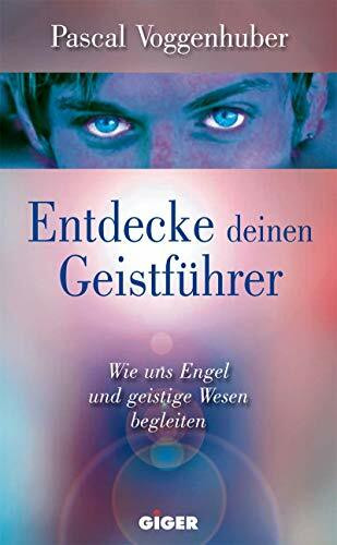 Entdecke deinen Geistführer: Wie uns Engel und geistige Wesen begleiten