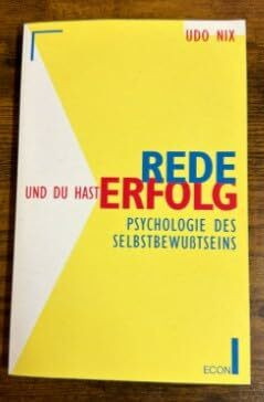 Rede, und du hast Erfolg. Psychologie des Selbstbewußtseins. ( ECON Praxis).