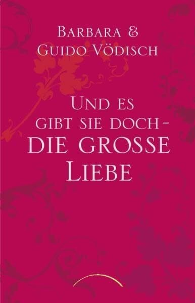 Und es gibt sie doch – die große Liebe