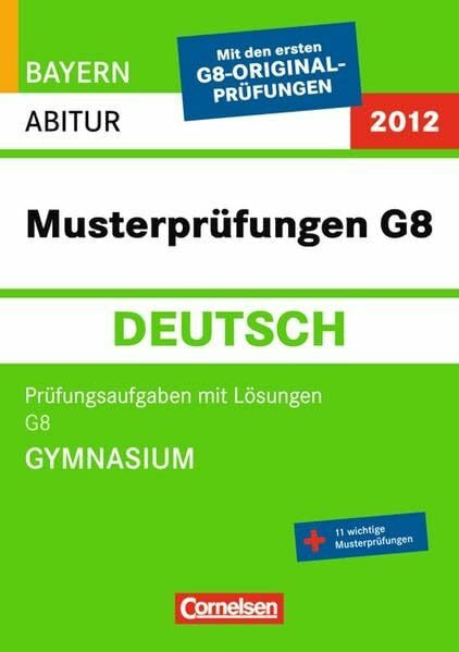 Abitur-Prüfung Deutsch - Bayern 2013: Musterprüfungen G8: Prüfungsaufgaben mit Lösungen