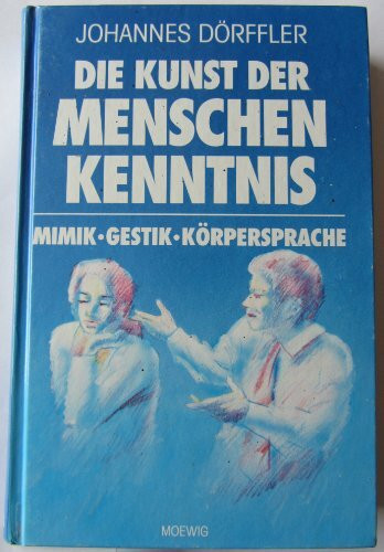 Die Kunst der Menschenkenntnis. Mimik, Gestik, Körpersprache