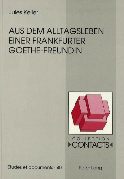 Aus dem Alltagsleben einer Frankfurter Goethe-Freundin: Unveröffentlichte Briefe der Anna Elisabeth Schönemann geborene d'Orville an ihre Tochter Lili ... Série 3: Etudes et Documents, Band 40)