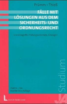 Fälle mit Lösungen zum allgemeinen Sicherheits- und Ordnungsrecht