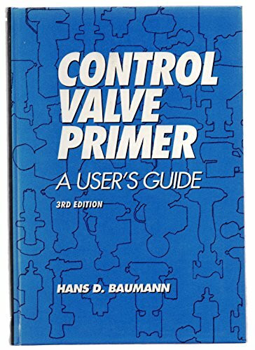 Control Valve Primer: A User's Guide