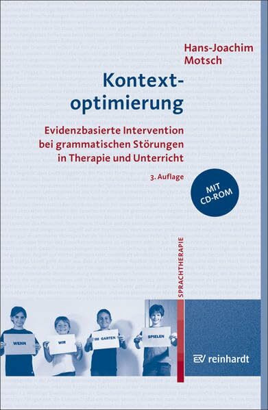 Kontextoptimierung: Evidenzbasierte Intervention bei grammatischen Störungen in Therapie und Unterricht: Evidenzbasierte Intervention bei ... und Unterricht. CD-ROM mit 370 Übungen