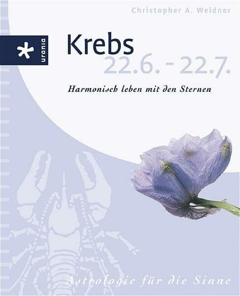 Krebs (22.6-22.7.): Harmonisch leben mit den Sternen. Astrologie für die Sinne