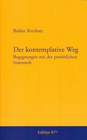 Der kontemplative Weg: Begegnungen mit der persönlichen Innenwelt