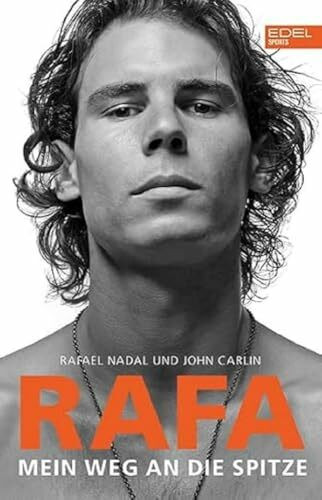 Rafa – Mein Weg an die Spitze: Die Autobiografie von Tennis-Legende Rafael Nadal