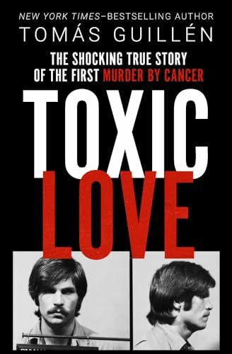 Open Road Media Toxic Love, The Shocking True Story Of The First Murder By Cancer