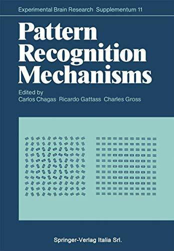 Pattern Recognition Mechanisms: Proceedings of a Study Week Organized by the Pontifical Academy of Sciences, Casina Pius IV, Vatican City (Experimental Brain Research Series (11), Band 11)