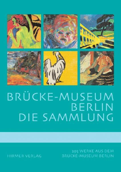 Brücke-Museum Berlin: Die Sammlung: 293 Werke aus dem Brücke Museum Berlin