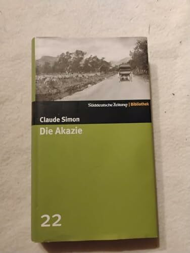 Die Akazie. SZ-Bibliothek Band 22 (Süddeutsche Zeitung Bibliothek)