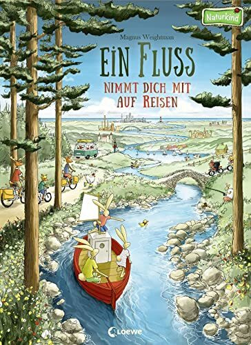 Ein Fluss nimmt dich mit auf Reisen: Bilderbuch für Kinder ab 3 Jahre (Naturkind - garantiert gut!)