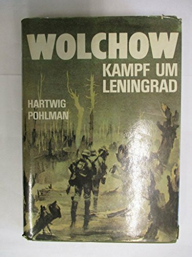 Wolchow. 900 Tage Kampf um Leningrad 1941-1944