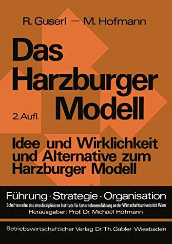 Das Harzburger Modell: Idee und Wirklichkeit und Alternative zum Harzburger Modell (Führung - Strategie - Organisation) (German Edition) (Führung - Strategie - Organisation, 1, Band 1)