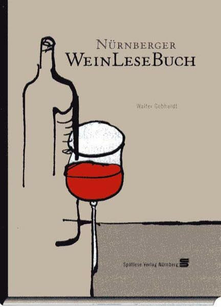 Nürnberger WeinLeseBuch: Eine historische Verkostung in 13 Proben