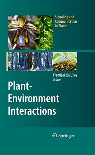 Plant-Environment Interactions: From Sensory Plant Biology to Active Plant Behavior (Signaling and Communication in Plants)