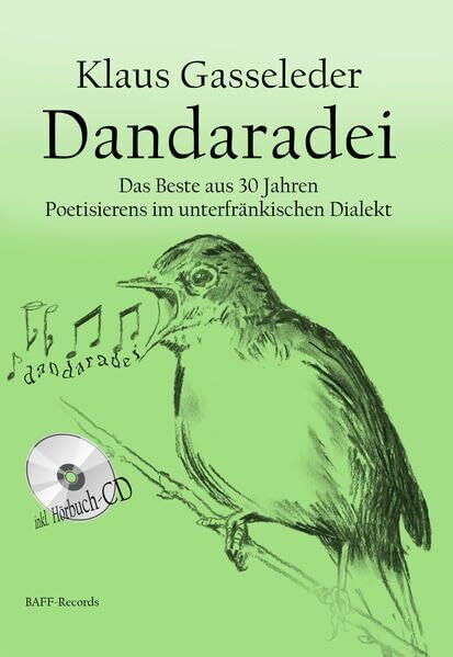 Dandaradei: Das Beste aus 30 Jahren Poetisierens im unterfränkischen Dialekt