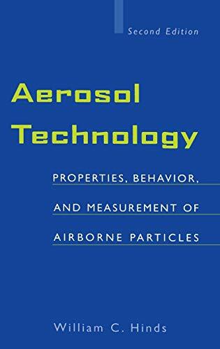 Aerosol Technology: Properties, Behavior, and Measurement of Airborne Particles (Wiley-Interscience) Aerosol Technology: Properties, Behavior, and Measurement of Airborne Particles (Wiley-Interscience)