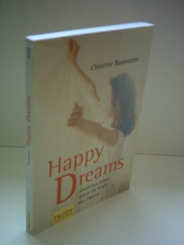 Happy Dreams: Sinnlicher leben durch die Kraft der Träume