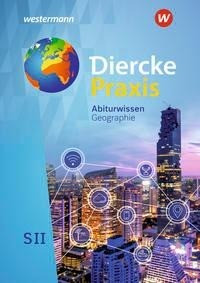 Diercke Praxis SII. Abiturwissen Geographie